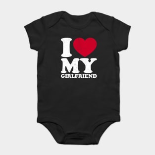 I love my girlfriend Baby Bodysuit